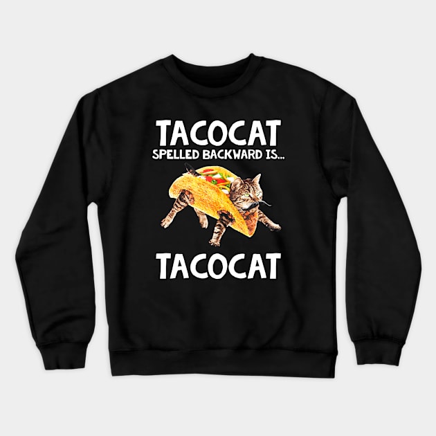 Funny Tacos Shirt Tacocat Spelled Backward Is Cat Gift Crewneck Sweatshirt by Lones Eiless